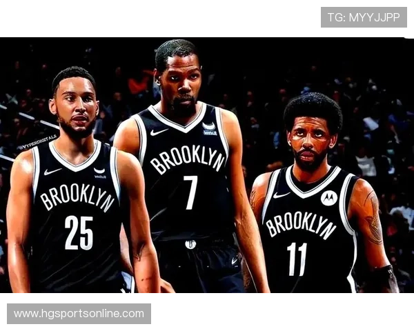 篮网重塑赛季新篇章 目标冲击总冠军阵容升级与战术革新并行